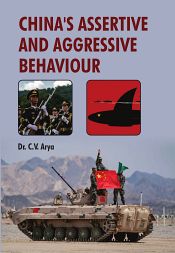 China's Assertive and Aggressive Behaviour / Arya, C.V. (Dr.)