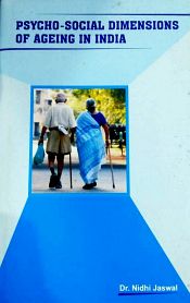 Psycho-Social Dimensions of Ageing in India / Jaswal, Nidhi (Dr.)