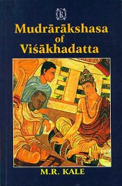 Mudrarakshasa of Visakhadatta: With the Commentary of Dhundiraja (English Translation, Critical and Explanatory Notes, Introduciton and Various Readings) / Kale, M.R. (Ed.)