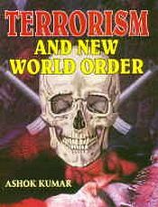 Terrorism and New World Order / Kumar, Ashok (Chief Ed.)
