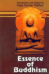 Essence of Buddhism / Mathur, Vijay Kumar (Dr.) (Ed.)