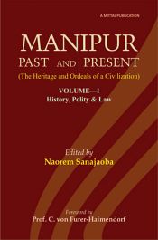 Manipur: Past and Present: The Ordeals and Heritage of a Civilisation, Volume 1 and 2 (To be completed in 4 Volumes) / Sanajaoba, Naorem (Ed.)