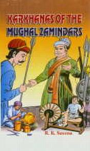Karkhanas of the Mughal Zamindars / Saxena, R.K. 