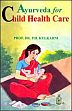 Ayurveda for Child Health Care /  Kulkarni, P.H. (Prof.) (Dr.)