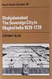 Shahjahanabad: The Sovereign City in Mughal India 1639-1739 /  Blake, Stephen P. 