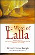 The Word of Lalla: Known also as: Laleshwari, Lalla Yogeshwari & Lalishri Between 1300-1400 A.D. /  Temple, Richard Carnac 