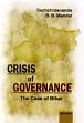 Crisis of Governance: The Case of Bihar /  Sachchidananda & Mandal, B.B. 
