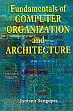 Fundamentals of Computer Organization and Architecture /  Sengupta, Jyotsna 
