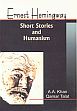 Ernest Hemingway: Short Stories and Humanism /  Khan, A.A. & Talat, Qamar 