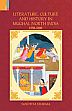 Literature, Culture and History in Mughal North India: 1550-1800 /  Sharma, Sandhya 