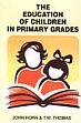 The Education of Children in Primary Grades /  Horn, John & Thomas, T.W. 