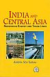 India and Central Asia: Redefining Energy and Trade Links /  Sharma, Angira Sen 