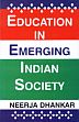 Education in Emerging Indian Society /  Dhankar, Neerja 