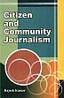 Citizen and Community Journalism /  Kumar, Rajesh 
