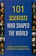 101 Scientists Who Shaped the World /  Srivastava, Kamal S. & Srivastava, Sangeeta 