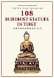 108 Buddhist Statues in Tibet: Evolution of Tibetan Sculptures /  Schroeder, Ulrich Von 