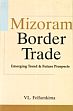 Mizoram Border Trade: Emerging Trend and Future Prospects /  Felfamkima, VL. 