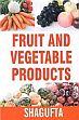 Fruit and Vegetable Products /  Shagufta 
