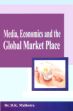 Media, Economics and the Global Market Place /  Malhotra, D.K. (Dr.)