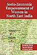 Socio-Economic Empowerment of Women in North East India /  Saikia, Hemanta; Baruah, Taposh & Saikia, Archana 