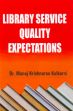 Library Service Quality Expectations /  Singh, Y.K. 