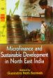 Microfinance and Sustainable Development in North East India /  Sarmah, Gunindra Nath (Ed.)