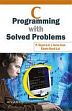 C Programming with Solved Problems /  Lal, P. Sojan; Jose, Jeeva & Lal, Edwin Basil 