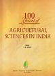 100 Years of Agricultural Sciences in India /  Singh, R.B. (Ed.)
