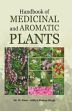 Handbook of Medicinal and Aromatic Plants (2nd Edition) /  D. Ram & Aditya Pratap Singh 