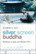 Silver Screen Buddha: Buddhism in Asian and Western Film /  Suh, Sharon A. 
