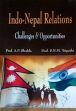 Indo-Nepal Relations: Challenges and Opportunities /  Shukla, A.P. & Tripathi, S.N.M. 