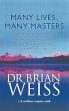 Many Lives, Many Masters: The true story of a prominent psychiatrist, his young patient and the past-life therapy that changed both their lives /  Weiss, Brian (Dr.)