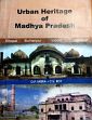 Urban Heritage of Madhya Pradesh: Bhopal, Burhanpur, Indore, Jabalpur /  Misra, Om Prakash & Roy, Cheeran Unny 