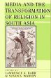Media and the Transformation of Religion in South Asia /  Babb, Lawrence A. & Wadley, Susan S. 