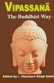 Vipassana: The Buddhist Way (The Based on Pali Sources) / Sobti, Harcharan Singh (Ed.)