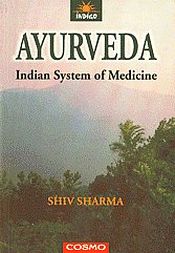 Ayurveda: Indian System of Medicine / Sharma, Shiv 