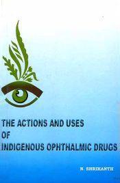 The Actions and Uses of Indigenous Ophthalmic Drugs / Srikanth, N. (Dr.)