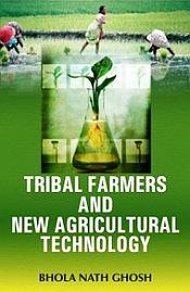 Tribal Farmers and New Agricultural Technology / Ghosh, Bhola Nath 