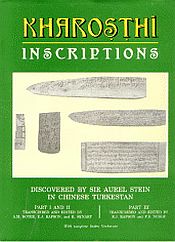 Kharosthi Inscriptions: Discovered by Sir Aurel Stein in Chinese Turkestan / Aurel Stein 