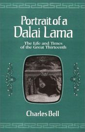 Portrait of a Dalai Lama: The Life and Times of the Great Thirteenth Dalai Lama / Bell, Charles 