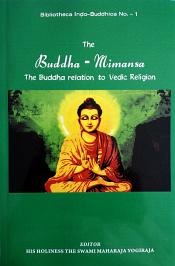 The Buddha Mimansa: The Buddha Relation to Vedic Religion / His Holiness The Swami Maharaja Yogiraja (Ed.)