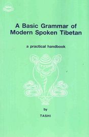 A Basic Grammar of Modern Spoken Tibetan / Tashi 