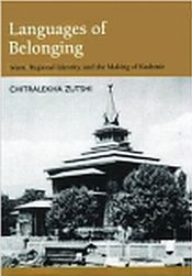 Languages of Belonging: Islam, Regional Identity, and the Making of Kashmir / Zutshi, Chitralekha 