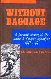 Without Baggage: A Personal Account of The Jammu and Kashmir Operations (1947-49) / Vas, E.A. 