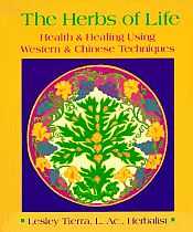 The Herbs of Life: Health and Healing using Western and Chinese Techniques / Tierra, Lesley & Herbalist, L. Ac. 