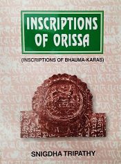 Inscriptions of Orissa, Volume 2: Inscriptions of the Bhuma-Karas / Tripathy, Snigdha (Dr.) (Mrs.)
