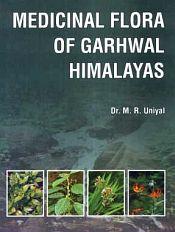 Medicinal Flora of Garhwal Himalayas / Uniyal, Maya Ram (Dr.)