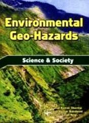 Environmental Geo-Hazards: Science and Society; 2 Volumes / Sharma, Kaushal Kr.; Bandooni, S.K. & Negi, V.S. (Eds.)