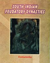 South Indian Feudatory Dynasties / Venkatesha 