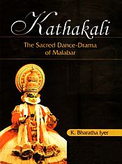 Kathakali: The Sacred Dance Drama of Malabar / Iyer, K. Bharatha 